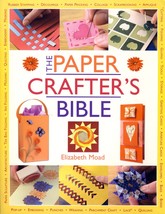 The Paper Crafter&#39;s Bible by Elizabeth Moad / 2004 David &amp; Charles, Full Color - £2.74 GBP