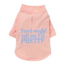 Essential Cotton T-Shirt for Dogs: Feed Me &amp; Tell Me I&#39;m Pretty - £28.36 GBP