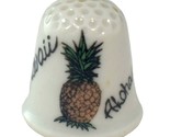 Hawaii Aloha Pineapple Porcelain Souvenir Thimble Collectible Home Decor - £7.86 GBP