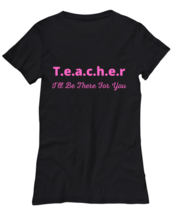 Teacher ... I will be there for you pink background women tee black  - £17.66 GBP