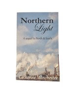 Northern Light: A sequel to BBC&#39;s North &amp; South by Catherine WinchesterP... - $9.69
