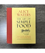 The Art of Simple Food: Alice Waters 1st EDITION 2007 Beautiful! - $83.62 CAD