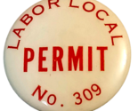 Vintage Laborers Union Local 309 Permit  Rock Island IL Illinois Pinback... - $10.84