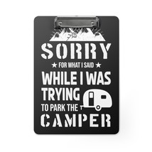 Personalized 9x12.5&quot; Clipboard | Sorry for What I Said While Parking Cam... - £37.93 GBP