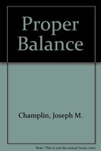 The proper balance: A practical look at liturgical renewal Champlin, Joseph M - £2.54 GBP
