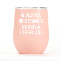 Say What Insulated Wine Tumbler - Bridesmaid - £27.48 GBP