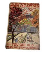 You Get Old When You Stop Gardening License Metal Plate Sign Garden Lovers - £11.67 GBP