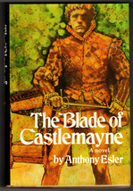 Anthony Esler The Blade Of Castlemayne First Edition 1974 Historical Novel F/F - £17.97 GBP