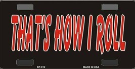 That&#39;s How I Roll Novelty Metal Bicycle License Plate BP-012 - £3.10 GBP