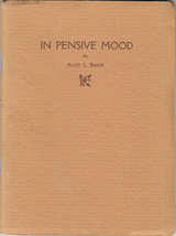 Rare  Alice L Baker / In Pensive Mood SIGNED First Edition 1934 - $79.00