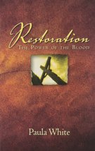 Restoration: The Power of the Blood [Paperback] Paula White - £10.97 GBP
