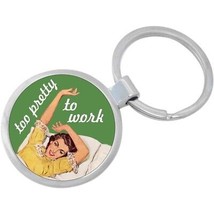Too Pretty to Work Keychain - Includes 1.25 Inch Loop for Keys or Backpack - £8.42 GBP