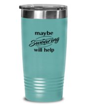 Funny Tumbler Maybe Swearing Will Help Teal-T-20oz  - £23.74 GBP