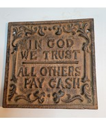 Cast Iron Wall Plaque &quot;In God We Trust All Others Pay Cash - $39.32 CAD