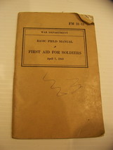 WAR DEPARTMENT BASIC FIELD MANUAL FIRST AID FOR SOLDIERS APRIL 7, 1943 - $58.48