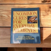 UNCOMMON CURES FOR EVERYDAY AILMENTS - Paperback By Bottom Line Health E... - £4.65 GBP