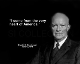 Dwight Eisenhower &quot;I Come From The Very Heart Of...&quot; Quote Photo Various Sizes - £3.81 GBP+