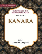 Gazetteer of the Bombay Presidency: Kanara Volume 15th Part I [Hardcover] - £50.84 GBP