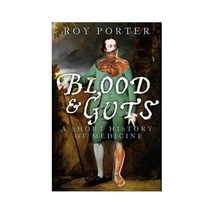 Blood and Guts: A Short History of Medicine Porter, Roy (Author) - £11.27 GBP