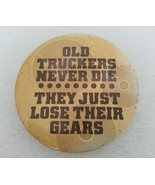 Pinback Button Old Truckers Never Die They Just Lose Their Gears 1976 Vi... - £7.83 GBP