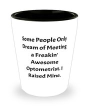 Funny Optometrist Shot Glass, Some People Only Dream&#39;, Gifts For Friends, Presen - £7.79 GBP