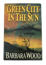 GREEN CITY IN THE SUN Barbara Wood VGC 1st BOOK CLUB Ed HCDJ 1988 Romanc... - £11.62 GBP