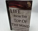 Life from the Top of the Mind Hardcover Bill Crawford - $11.72