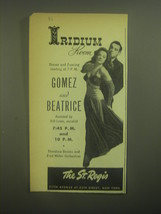 1945 The St. Regis Hotel Advertisement - Gomez and Beatrice Iridium Room - £14.54 GBP
