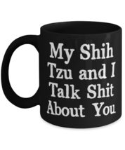 Shih Tzu Dog Gifts For Friends, My Shih Tzu and I Talk Shit About You, Inappropr - £15.72 GBP+