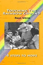 Touching The Rainbow Ground Weiss, Paul - $17.62