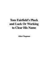 Tom Fairfield&#39;s Pluck and Luck Or Working to Clear His Name Chapman, Allen - $245.03 MXN