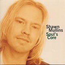 Shawn Mullins  (Soul&#39;s Core) - £3.11 GBP