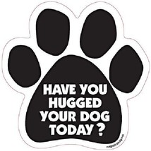 Have You Hugged Your Dog Today? Dog Paw Car Magnet - £6.23 GBP