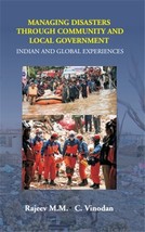Managing Disasters Through Community and Local Government: Indian and Global Exp - £19.67 GBP