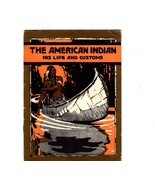 The American Indian His Life  &amp; Customs -Copyright 1923-John Hancock Lif... - £1.99 GBP