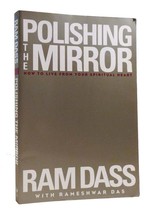 Ram Dass Polishing The Mirror How To Live From Your Spiritual Heart 1st Edition - $54.95