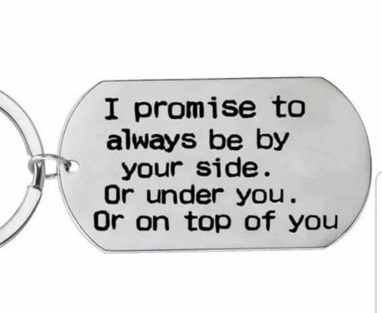I promise to always be by your side. Funny inappropriate keychain. Gift - $6.99