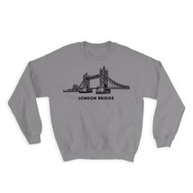 London Bridge : Gift Sweatshirt Travel UK Souvenir England British United Kingdo - £23.38 GBP