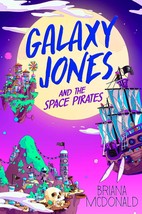 Galaxy Jones and the Space Pirates [Hardcover] McDonald, Briana - $19.54