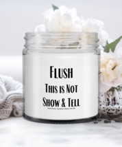 Adult Toilet Humor Candle Flush This is Not Show  and Tell - $19.95