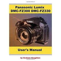 Panasonic Lumix DMC FZ300/FZ330 User&#39;s Manual (B&amp;W) Houghton, Mr G - $28.00