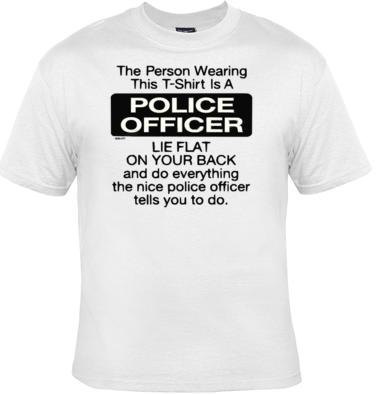 police officer  screen print cool funny Humorous clothes T Shirts Tees, Tee T-Sh - $14.99