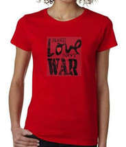 make love not war ladies women tops shirt cool t shirt peace t-shirts - $19.99