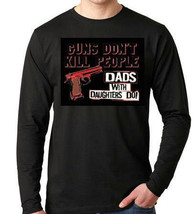 gift for dad: guns dont kill daughter with dads guns Long sleeve shirt  Cool Fun - £15.94 GBP