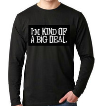 I&#39;m Kind of a Big Deal ...   Long sleeve shirt  Cool Funny Humorous long sleeved - $19.99