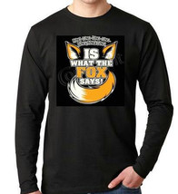Ring ding ding, It&#39;s what the fox says ...   Long sleeve shirt  Cool Funny Humor - £16.06 GBP