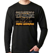 Everyone Makes Fun Of Rednecks Until The Zombie Apocalypse...  Long sleeves shir - $19.99