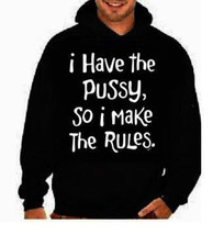 I have the pussy so i make the rules t funny hoodie sweat shirts screen print ho - £27.45 GBP