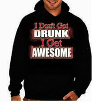 I dont get drunk i get awesome funny cool :hoodie sweat shirts screen print hood - £27.51 GBP