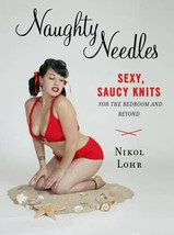 Naughty Needles: Sexy, Saucy Knits for the Bedroom and Beyond  - £7.70 GBP